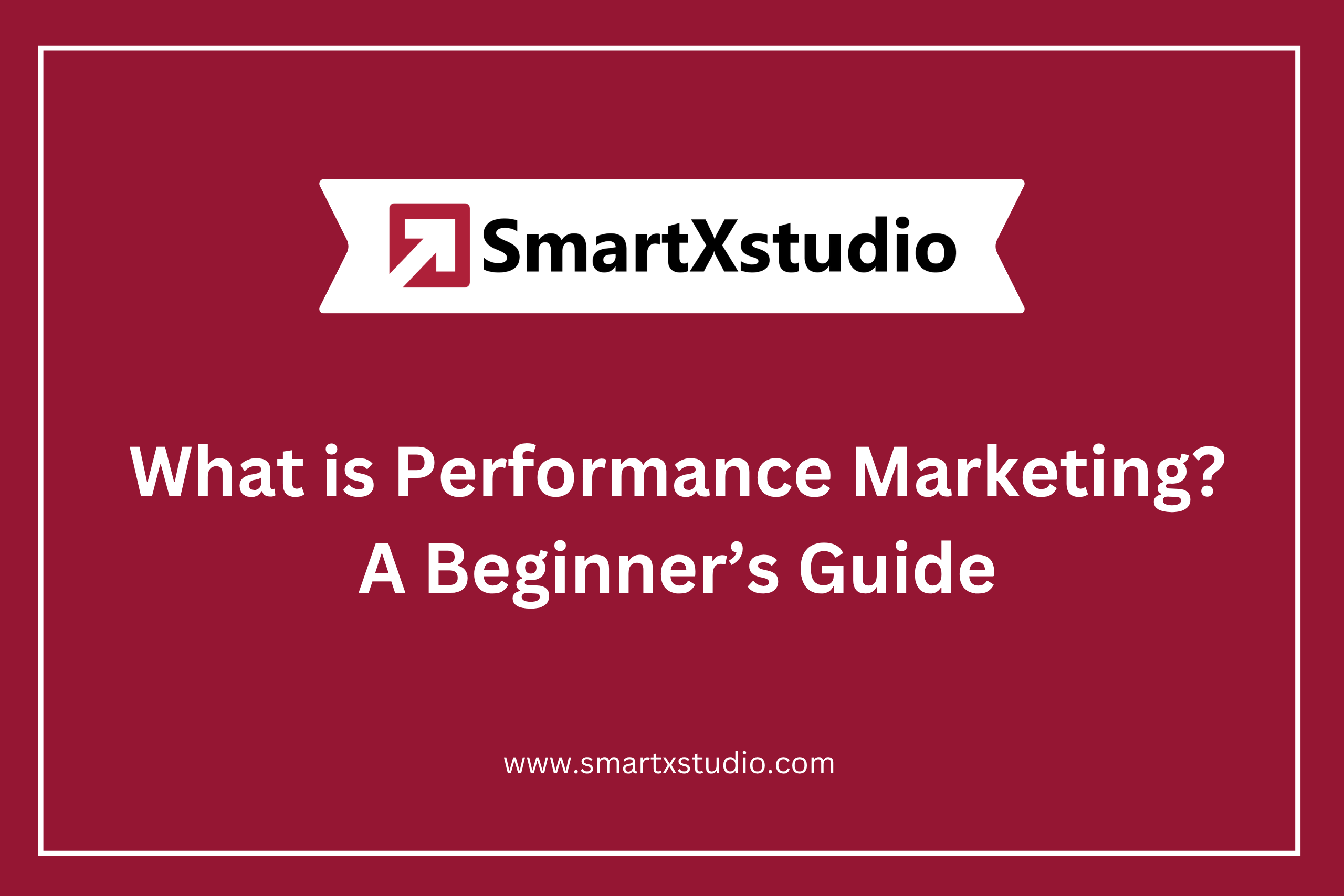 What is Performance Marketing? A Beginner’s Guide