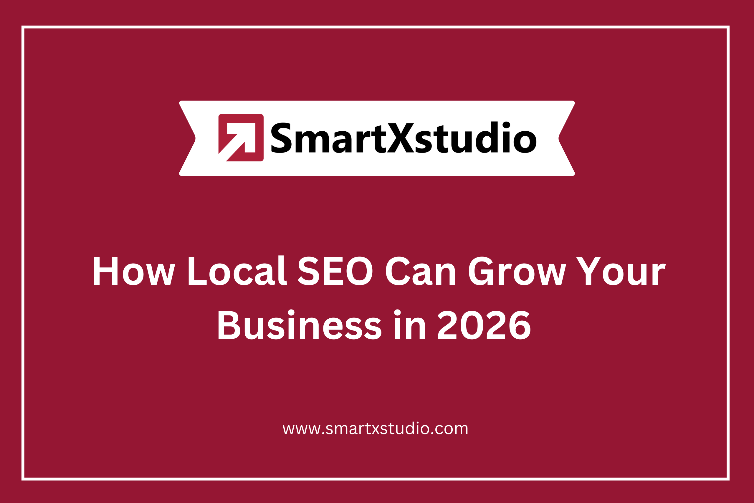 How Local SEO Can Grow Your Business in 2026 – And Why You Can’t Afford to Ignore It