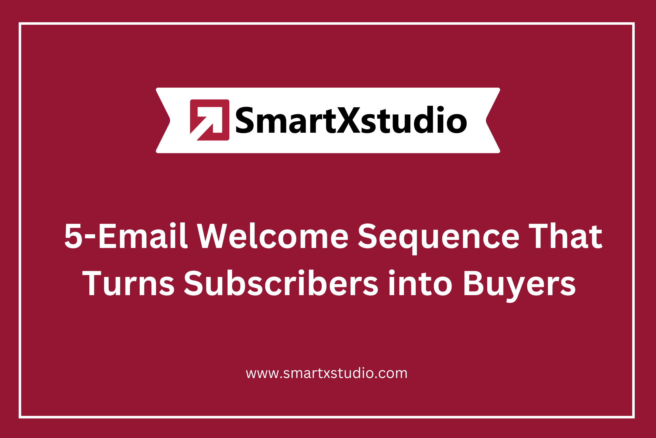 The 5-Email Welcome Sequence That Turns Subscribers into Buyers