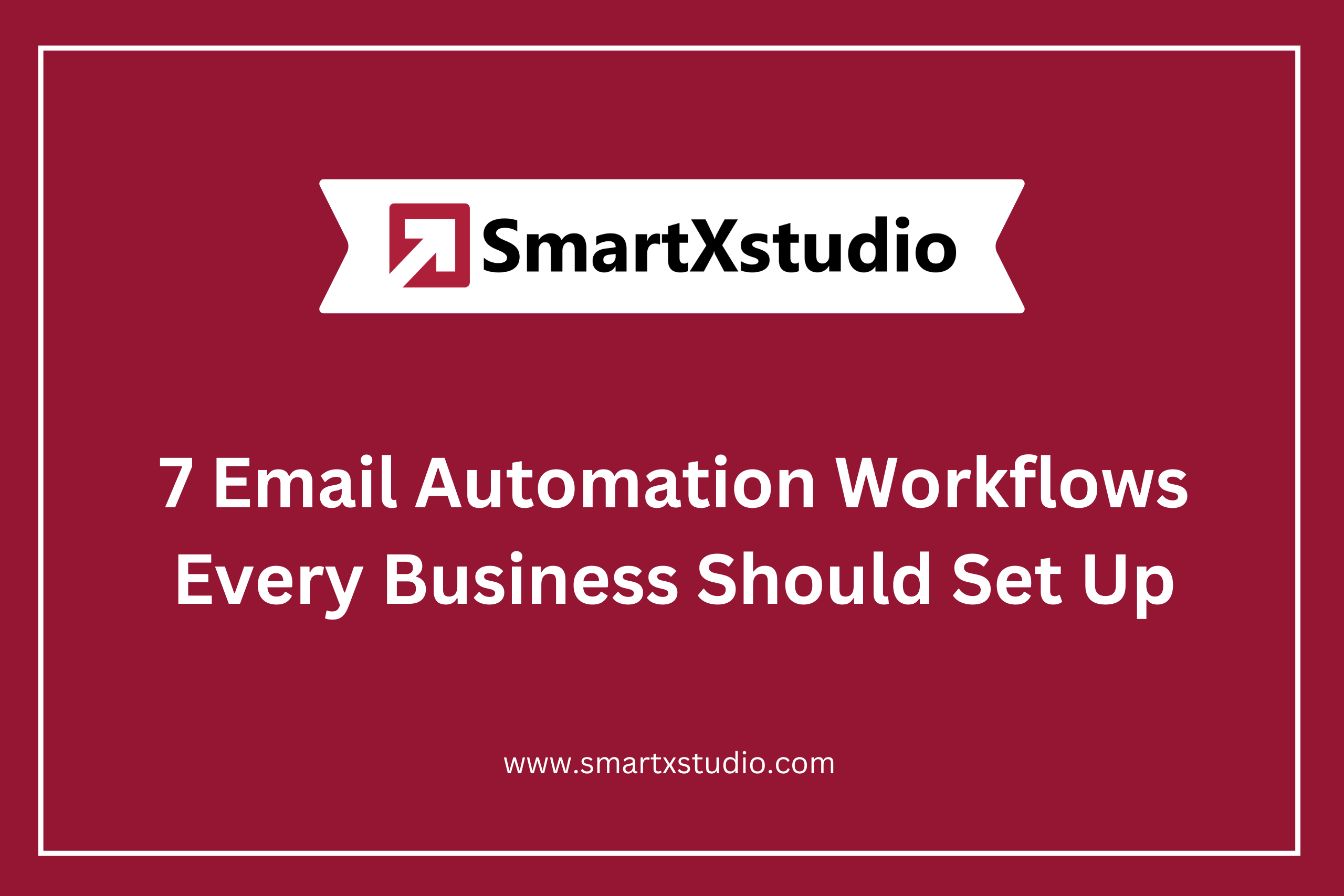 7 Email Automation Workflows Every Business Should Set Up