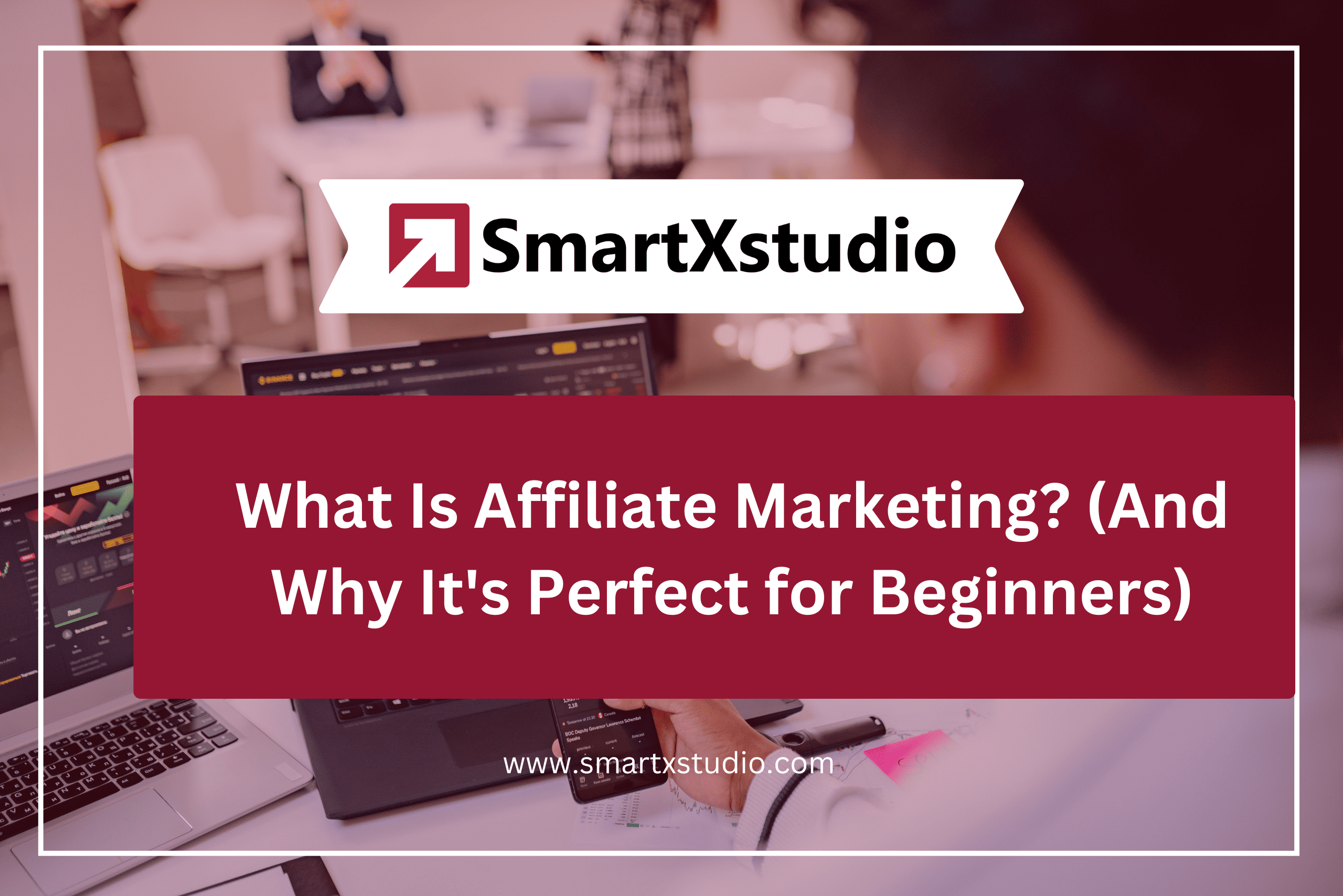 What Is Affiliate Marketing? (And Why It’s Perfect for Beginners)