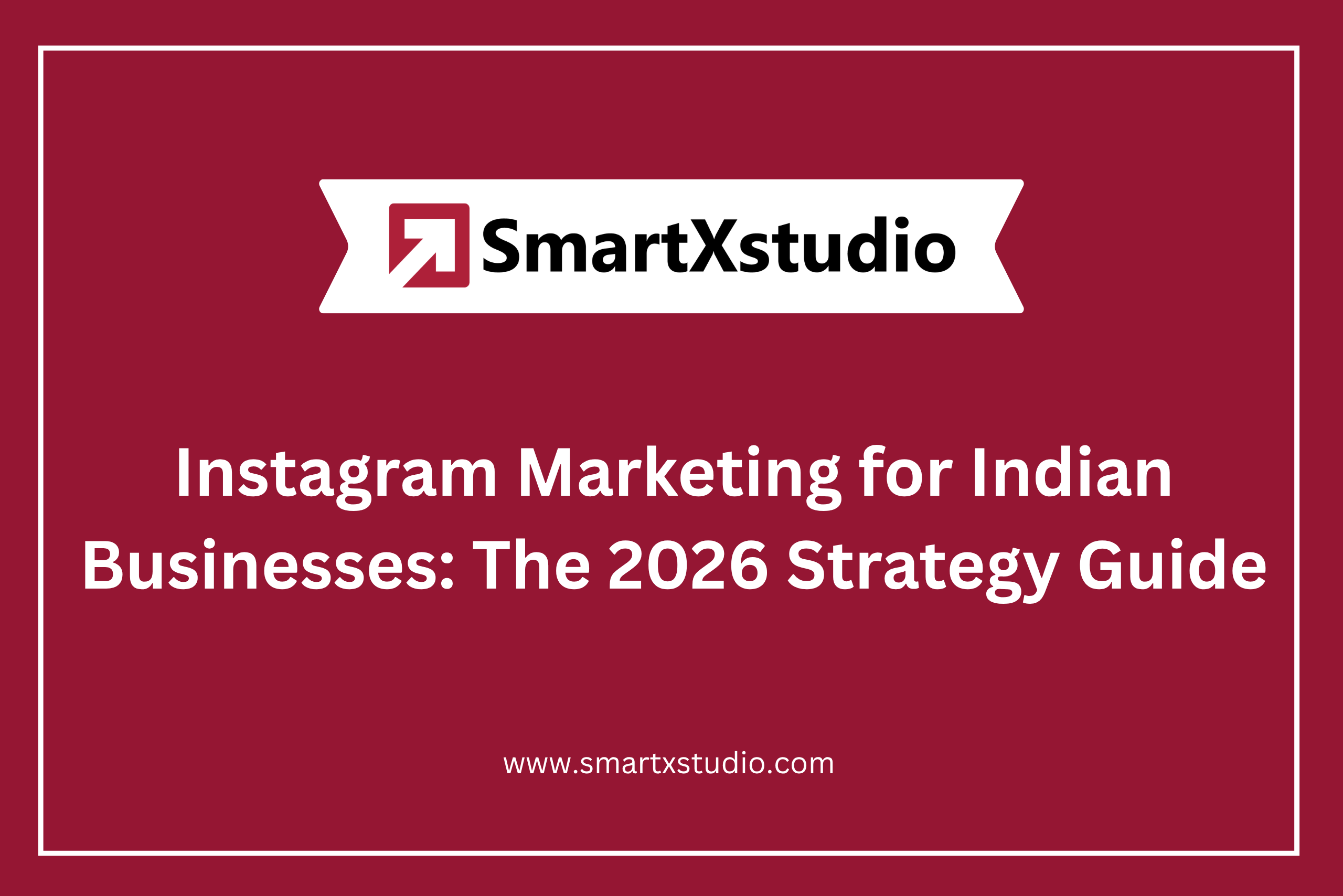 Instagram Marketing for Indian Businesses: The 2026 Strategy Guide