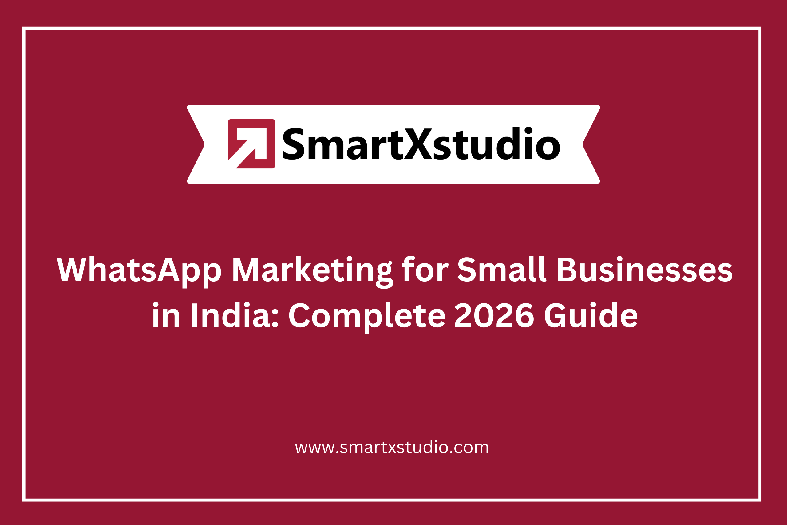 WhatsApp Marketing for Small Businesses in India: Complete 2026 Guide