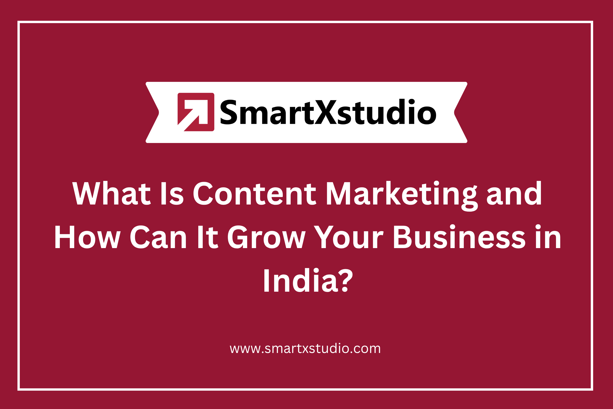 What Is Content Marketing and How Can It Grow Your Business in India?
