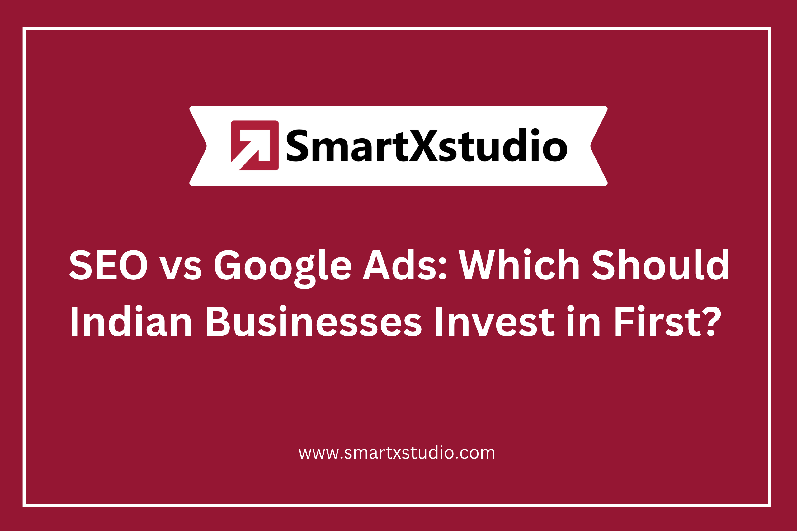 SEO vs Google Ads: Which Should Indian Businesses Invest in First?